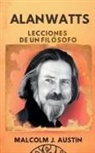 Malcolm J. Austin - Alan Watts - Lecciones de un Filósofo