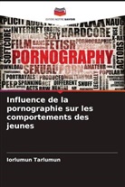 Iorlumun Tarlumun - Influence de la pornographie sur les comportements des jeunes