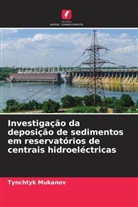 Tynchtyk Mukanov - Investigação da deposição de sedimentos em reservatórios de centrais hidroeléctricas