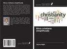 Aaron Adjei - Ética cristiana simplificada