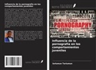 Iorlumun Tarlumun - Influencia de la pornografía en los comportamientos juveniles