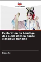 Xiang Xu - Exploration du bandage des pieds dans la danse classique chinoise