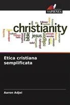 Aaron Adjei - Etica cristiana semplificata