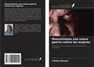 Chafiaa Djouadi - Masculinismo una nueva guerra contra las mujeres