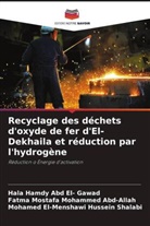 Mohamed El-Menshawi Hussein Shalabi, Hala Hamdy Abd El- Gawad, Fatma Mostafa Mohammed Abd-Allah - Recyclage des déchets d'oxyde de fer d'El-Dekhaila et réduction par l'hydrogène