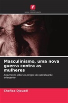 Chafiaa Djouadi - Masculinismo, uma nova guerra contra as mulheres