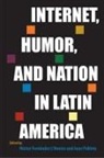 Héctor Fernández L'Hoeste, Juan Poblete - Internet, Humor, and Nation in Latin America
