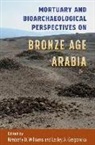 Lesley A Gregoricka, Kimberly D Williams - Mortuary and Bioarchaeological Perspectives on Bronze Age Arabia