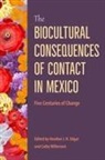 Heather J H Edgar, Heather J. H. Edgar, Cathy Willermet - The Biocultural Consequences of Contact in Mexico