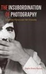 Ángeles Donoso Macaya - The Insubordination of Photography