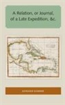 Edward Kimber - A Relation, or Journal, of a Late Expedition to the Gates of St. Augustine on Florida