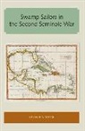 George E Buker - Swamp Sailors in the Second Seminole War
