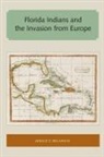 Jerald T Milanich - Florida Indians and the Invasion from Europe