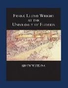 Kenneth Treister - Frank Lloyd Wright at the University of Florida