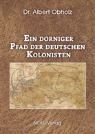 Albert Obholz - Ein dorniger Pfad der deutschen Kolonisten