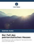 Gabriela Szabo - Der Fall des patriarchalischen Hauses