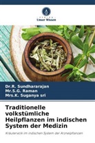 Mr S G Raman, Mr.S.G. Raman, S. G. Raman, K. Suganya sri, Mrs Suganya sri, Mrs.K. Suganya sri... - Traditionelle volkstümliche Heilpflanzen im indischen System der Medizin