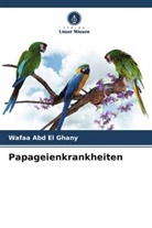 Wafaa Abd El Ghany - Papageienkrankheiten