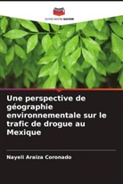 Nayeli Araiza Coronado - Une perspective de géographie environnementale sur le trafic de drogue au Mexique