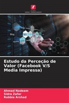 Rabbia Arshad, Ahmad Nadeem, Sidra Zafar - Estudo da Perceção de Valor (Facebook V/S Media Impressa)
