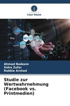 Rabbia Arshad, Ahmad Nadeem, Sidra Zafar - Studie zur Wertwahrnehmung (Facebook vs. Printmedien)