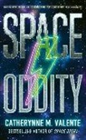 Catherynne M Valente, Catherynne M. Valente, Valente Catherynne M. - Space Oddity