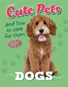 Judith Heneghan, Heneghan Judith - Cute Pets! And How to Care For Them: Dogs