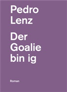 Pedro Lenz - Der Goalie bin ig