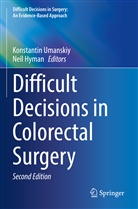 Hyman, Neil Hyman, Konstantin Umanskiy - Difficult Decisions in Colorectal Surgery