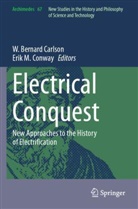 W Bernard Carlson, W. Bernard Carlson, Erik M Conway, M Conway - Electrical Conquest