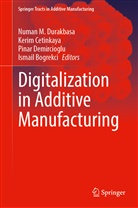 Ismail Bogrekci, Kerim Cetinkaya, Pinar Demircioglu, Pinar Demircioglu et al, Numan M. Durakbasa - Digitalization in Additive Manufacturing
