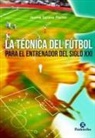 Jaume Sarasa Planes - La técnica del fútbol para el entrenador del siglo XXI