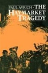 Paul Avrich - The Haymarket Tragedy