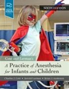 Brian Anderson, Brian J. Anderson, Charles J Cote, Charles J. Cote, Jerrold Lerman - Cote and Lerman's A Practice of Anesthesia for Infants and Children