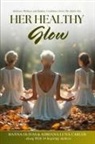 Hanna Olivas - Her Healthy Glow