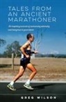 Greg Wilson - Tales from an Ancient Marathoner