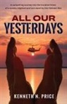 Kenneth N Price - All Our Yesterdays
