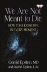Gerald Epstein, Rachel Epstein - We Are Not Meant to Die