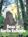 Bebe V. Villarreal - Beau el Gorila Valiente