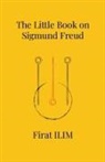 Firat Ilim - The Little Book on Sigmund Freud