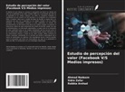 Rabbia Arshad, Ahmad Nadeem, Sidra Zafar - Estudio de percepción del valor (Facebook V/S Medios impresos)