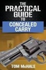Tom McHale - The Practical Guide to Concealed Carry