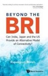 Rupakjyoti Borah, Rupakjyoti Borah - Beyond The Bri: Can India, Japan And The Us Provide An Alternative Model Of Connectivity?
