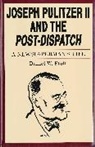 Daniel W. Pfaff - Joseph Pulitzer II and the “Post-Dispatch”