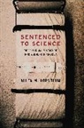 Allen M. (Temple University) Hornblum, Hornblum Allen M. - Sentenced to Science