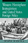 Christopher Mitchell - Western Hemisphere Immigration and United States Foreign Policy