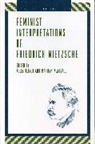 Kelly Oliver, Kelly (Vanderbilt University) Oliver, Marilyn Pearsall, Pearsall Marilyn - Feminist Interpretations of Friedrich Nietzsche