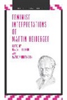 Nancy Holland, Holland Nancy, Patricia (ASU New College (Previously Loyola University Chicago)) Huntington, Huntington Patricia - Feminist Interpretations of Martin Heidegger
