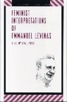 Tina (Kingston University) Chanter, Chanter Tina - Feminist Interpretations of Emmanuel Levinas