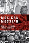 George W. (William and Mary) Grayson, Grayson George W. - Mexican Messiah